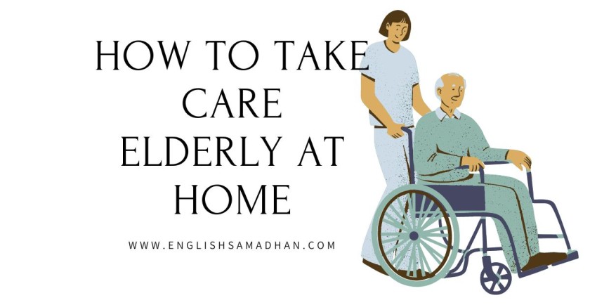 HOW TO TAKE CARE ELDERLY AT HOME